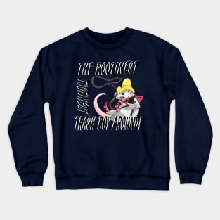 The Rootinest Tootinest Trash  boy around Crewneck Sweatshirt